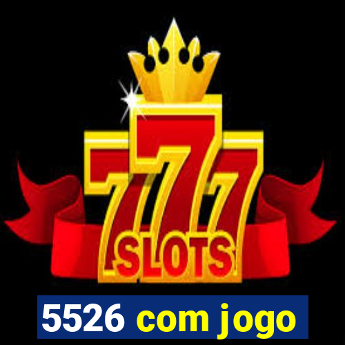 5526 com jogo